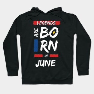 legends are born in June (WHITE Font) Hoodie